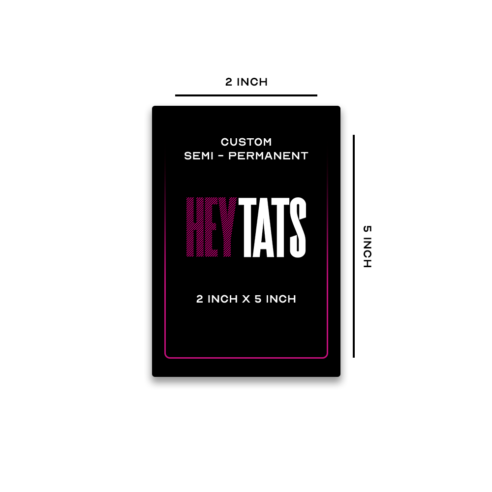 5 x 2 inch – Custom Semi Permanent Tattoo