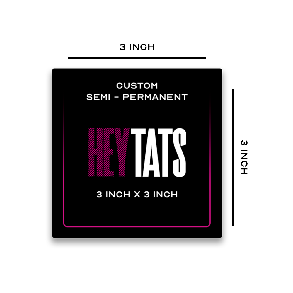 3 x 3 inch – Custom Semi Permanent Tattoo