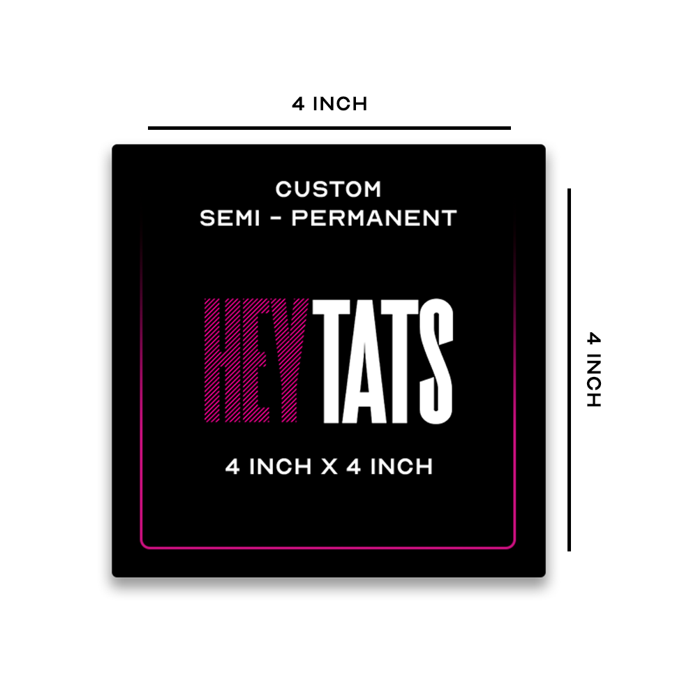 4 x 4 inch – Custom Semi Permanent Tattoo